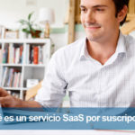 ¿Qué es un servicio SaaS por suscripción?